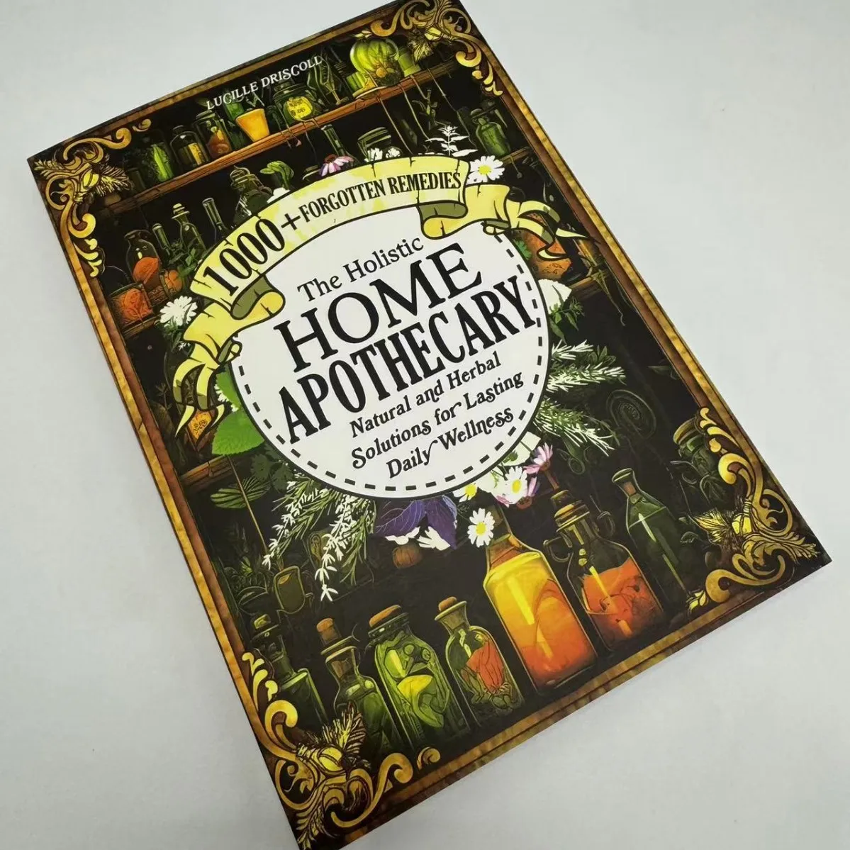 Herbal Wellness Book - คู่มือการแพทย์แผนโบราณสำหรับใช้ในบ้าน: 1,000+ วิธีการรักษาด้วยสมุนไพรธรรมชาติที่ถูกลืมไป หนังสือคู่มือสุขภาพสมุนไพรแบบองค์รวม